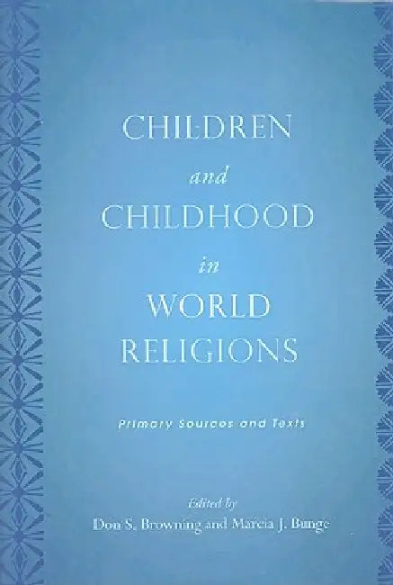 Buy Children and Childhood in World Religions (English, Don S. Browning | Marcia J. Bunge) — BookShops.in