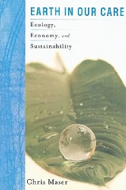 Buy Earth in Our Care (English, Chris Maser | Okechukwu Ukaga) — BookShops.in
