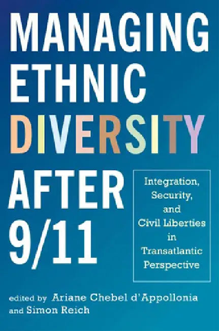 Managing Ethnic Diversity after 9/11 (English, Ariane Chebel d'Appollonia | Simon Reich | Ariane Chebel d'Appollonia)