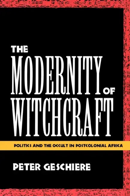 Buy The Modernity of Witchcraft Modernity of Witchcraft (English, Peter Geschiere) — BookShops.in