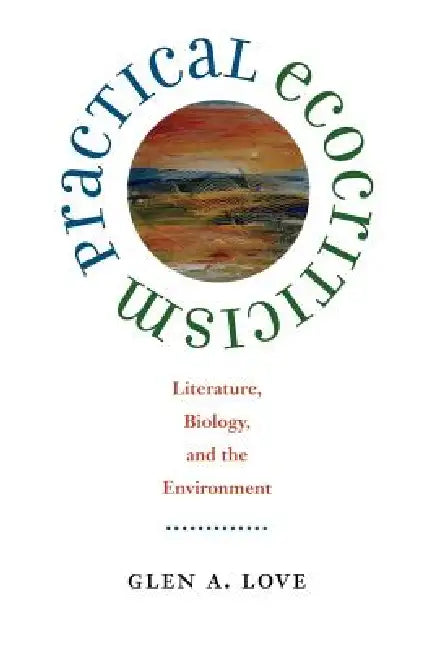 Practical Ecocriticism (English, Glen A. Love)