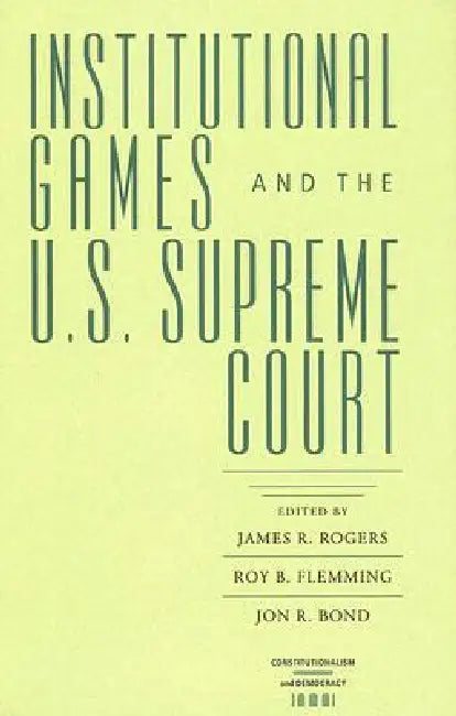 Buy Institutional Games and the U.S. Supreme Court (English, James R. Rogers | Roy B. Flemming | Jon R. Bond) — BookShops.in