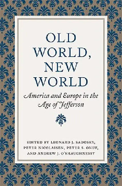 Buy Old World, New World (English, Leonard J. Sadosky | Peter Nicolaisen | Peter S. Onuf) — BookShops.in