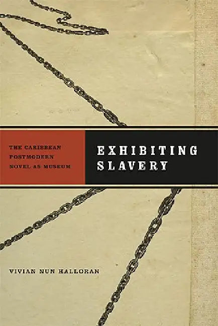 Exhibiting Slavery (English, Vivian Nun Halloran)