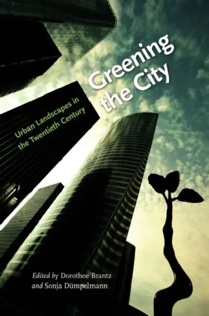 Buy Greening the City (English, Dorothee Brantz) — BookShops.in