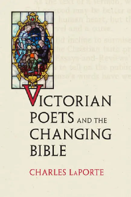 Buy Victorian Poets and the Changing Bible (English, Charles Laporte) — BookShops.in