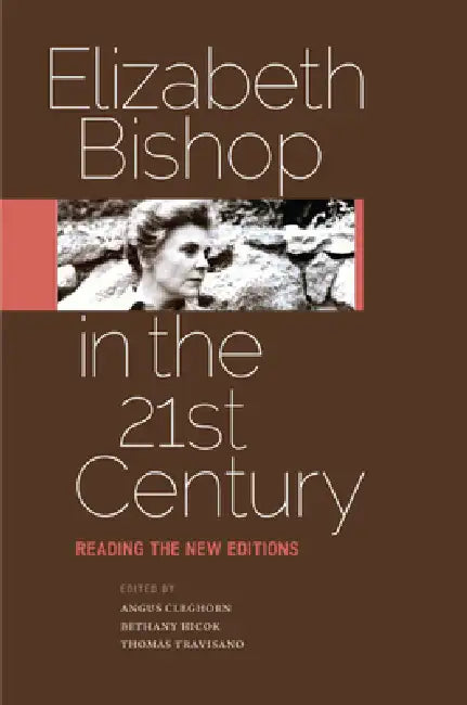Buy Elizabeth Bishop in the Twenty-First Century (English, Angus Cleghorn | Bethany Hicok | Thomas Travisano) — BookShops.in