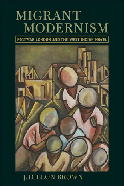 Migrant Modernism (English, J. Dillon Brown)