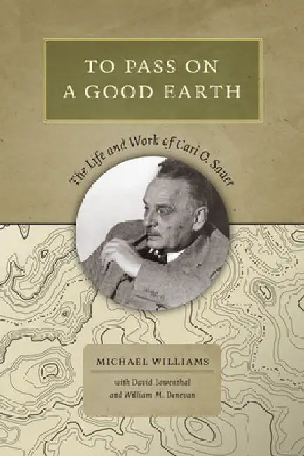 To Pass on a Good Earth (English, Michael Williams | David Lowenthal | William M. Denevan)