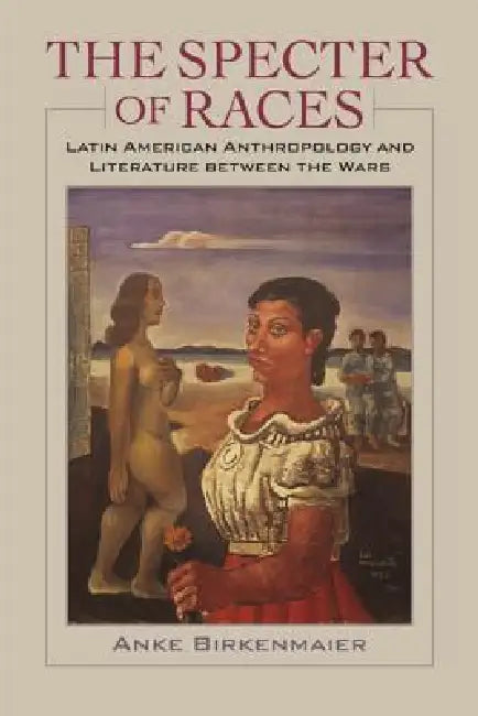 The Specter of Races (English, Anke Birkenmaier)