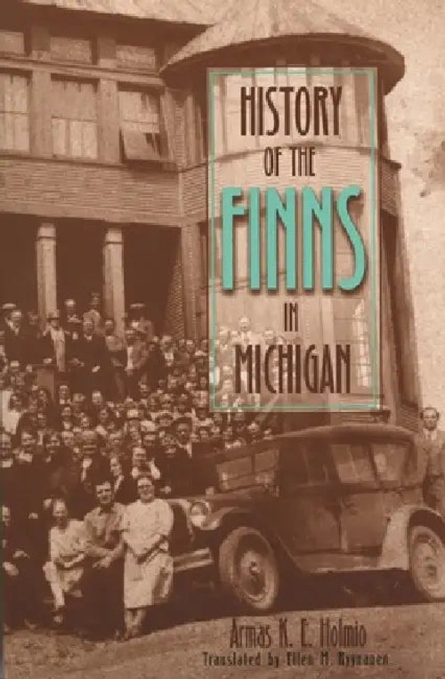 History of the Finns in Michigan – Armas K. E. Holmio view 5