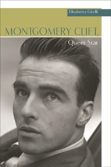 Montgomery Clift, Queer Star (English, Elisabetta Girelli)