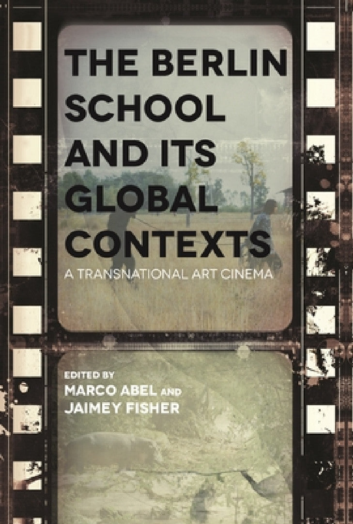 Buy The Berlin School and Its Global Contexts (English, Jaimey Fisher | Marco Abel) — BookShops.in