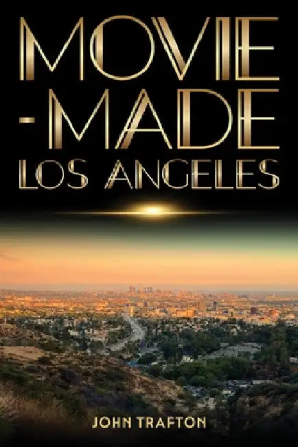 Movie-Made Los Angeles (English, John Trafton)