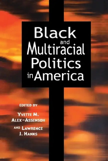 Buy Black and Multiracial Politics in America (English, Yvette Marie Alex-Assensoh | Lawrence J. Hanks) — BookShops.in