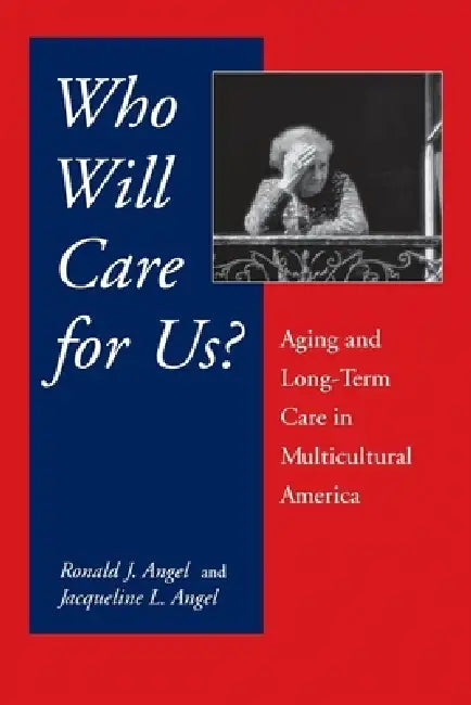 Who Will Care for Us? (English, Ronald Angel | Jacqueline L. Angel)