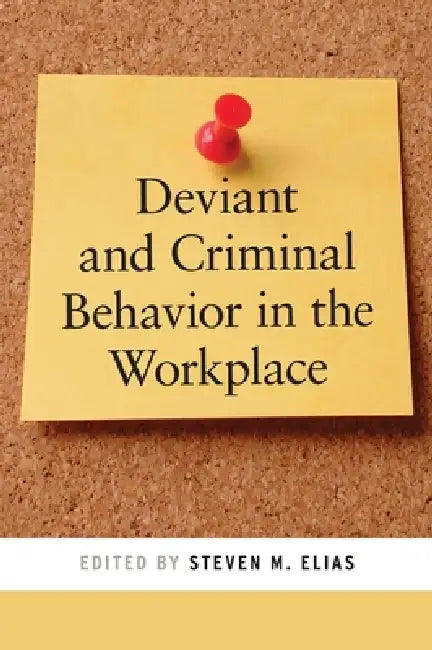 Deviant and Criminal Behavior in the Workplace (English, Steven M. Elias)