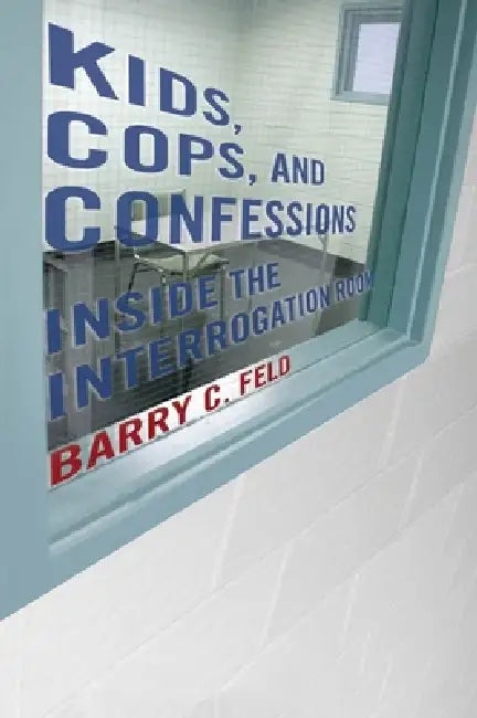 Buy Kids, Cops, and Confessions (English, Barry C. Feld) — BookShops.in