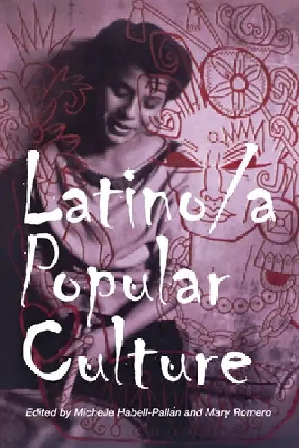 Buy Latino/A Popular Culture (English, Michelle Habell-Pallan | Mary Romero) — BookShops.in