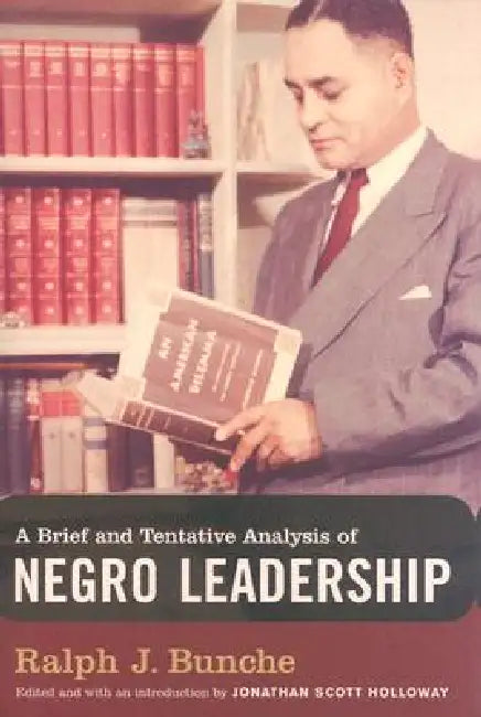 A Brief and Tentative Analysis of Negro Leadership (English, Ralph J. Bunche | Jonathan Scott Holloway)