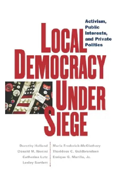 Buy Local Democracy Under Siege (English, Dorothy C. Holland | Catherine Lutz | Lesley Bartlett) — BookShops.in