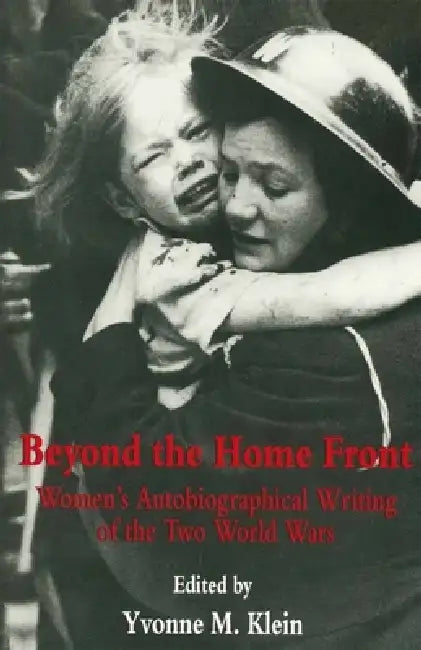 Beyond the Home Front (English, Yvonne M. Klein)