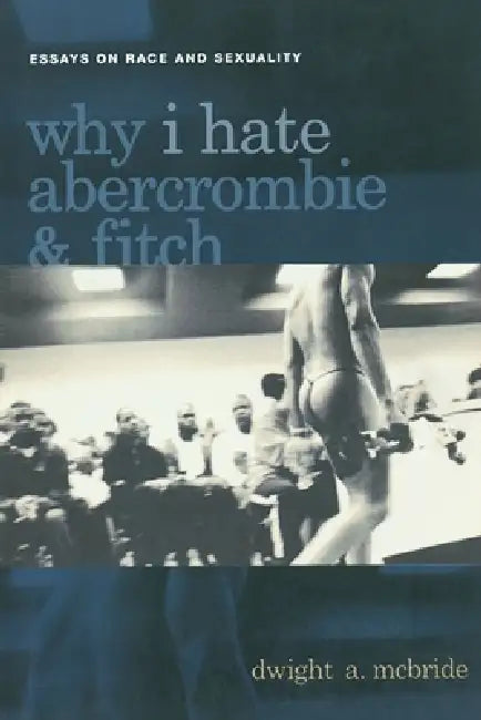 Why I Hate Abercrombie & Fitch (English, Dwight McBride)
