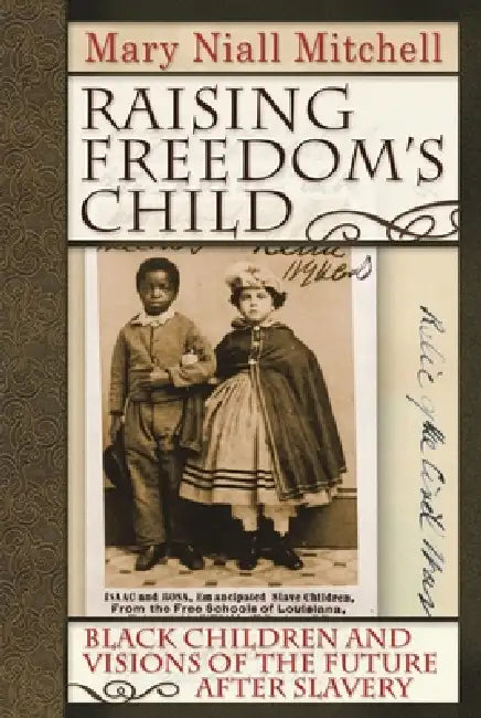 Buy Raising Freedom's Child (English, Mary Niall Mitchell) — BookShops.in