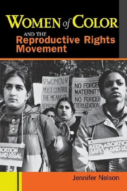 Women of Color and the Reproductive Rights Movement (English, Jennifer Nelson)