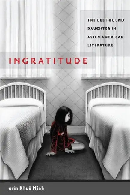Ingratitude (English, Erin Khuê Ninh)