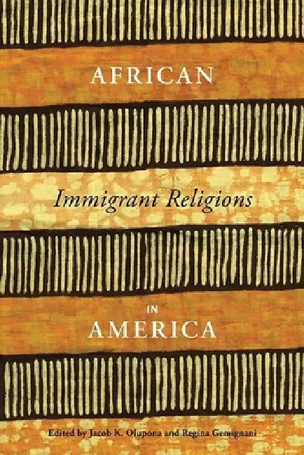 Buy African Immigrant Religions in America (English, Jacob Olupona | Regina Gemignani) — BookShops.in