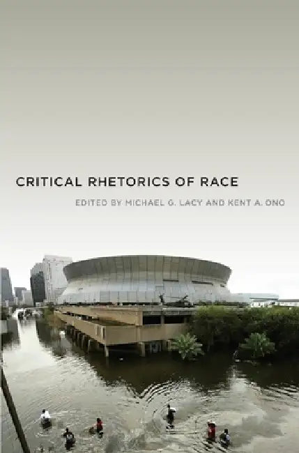 Buy Critical Rhetorics of Race (English, Kent A. Ono | Michael G. Lacy) — BookShops.in
