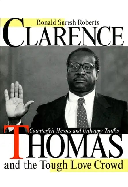 Clarence Thomas and the Tough Love Crowd (English, Ronald Suresh Roberts)