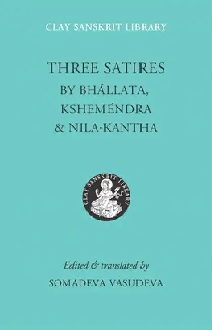 Three Satires (English, Nila Kantha | Kshemendra | Bhallata)