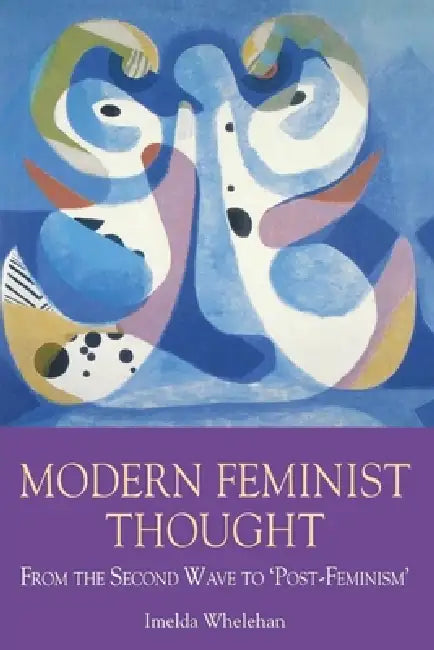 Modern Feminist Thought (English, Imelda Whelehan)