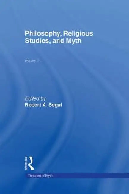 Buy Philosophy, Religious Studies, and Myth (English, Robert a. Segal) — BookShops.in