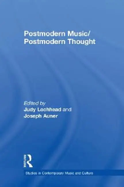 Postmodern Music/Postmodern Thought (English, Judy Lochhead | Joseph Auner)