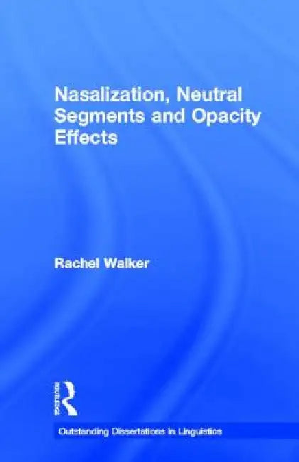 Nasalization, Neutral Segments and Opacity Effects (English, Rachel Walker)