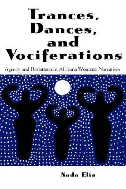 Trances, Dances and Vociferations (English, Elia Nada)