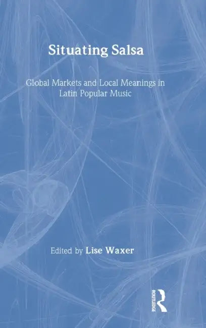 Situating Salsa (English, Lise Waxer)