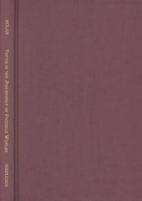 Topics in the Philosophy of Possible Worlds (English, Daniel Nolan)