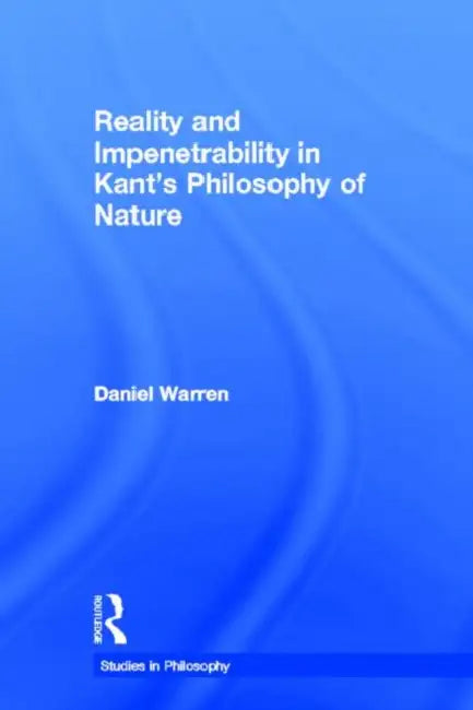 Buy Reality and Impenetrability in Kant's Philosophy of Nature (English, Daniel Warren) — BookShops.in