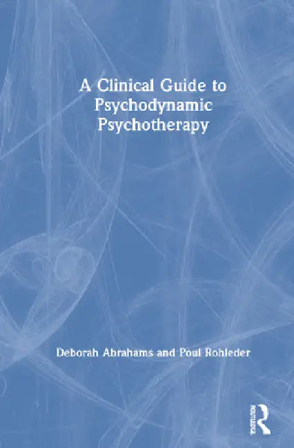 A Clinical Guide to Psychodynamic Psychotherapy (English, Deborah Abrahams | Poul Rohleder)