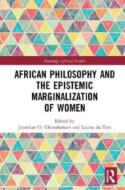 African Philosophy and the Epistemic Marginalization of Women (Routledge African Studies) view 2