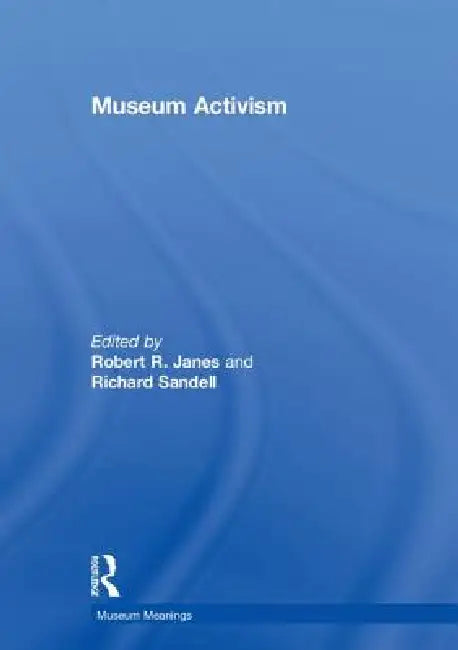Buy Museum Activism (English, Robert R. Janes | Richard Sandell) — BookShops.in