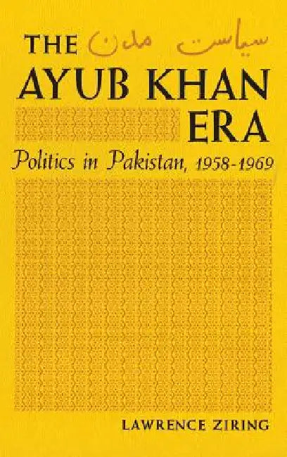 Buy The Ayub Khan Era (English, Lawrence Ziring) — BookShops.in