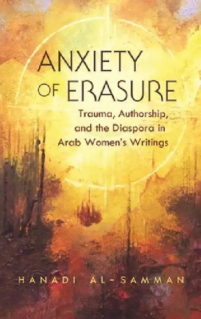 Anxiety of Erasure (English, Hanadi Al-Samman)