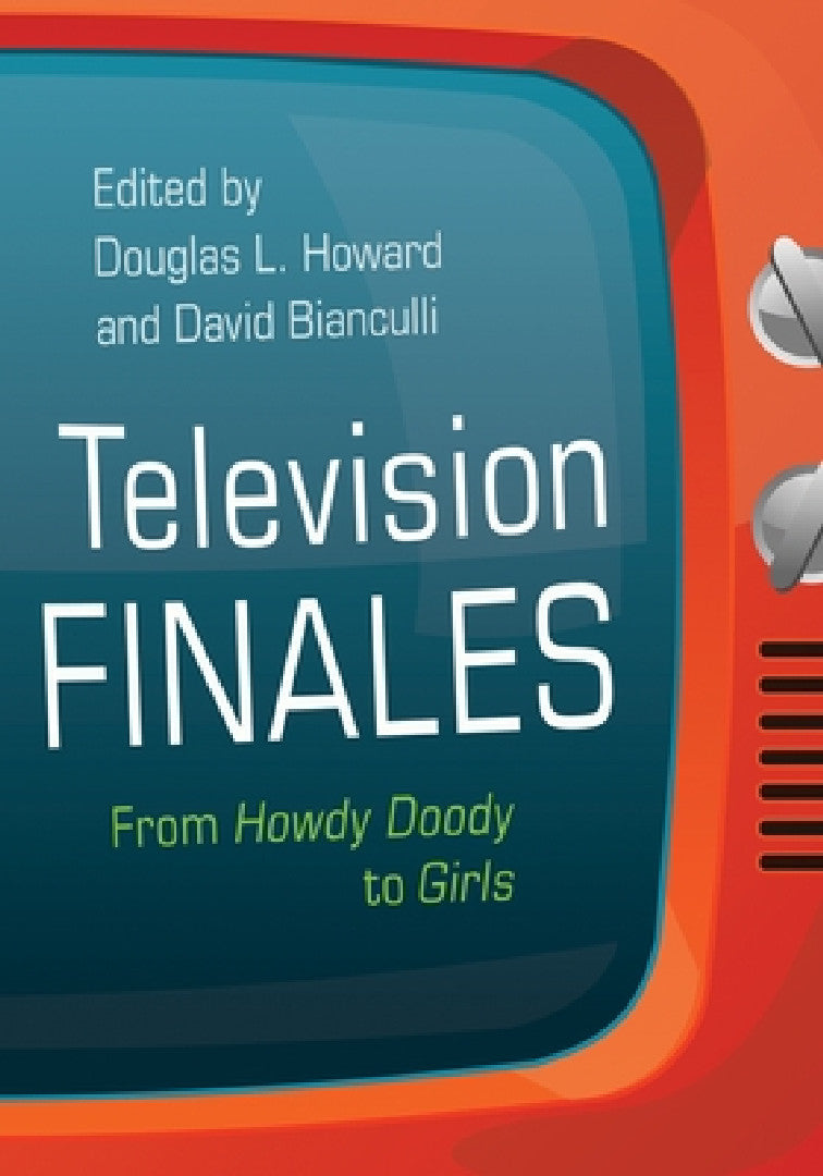 Television Finales (English, Douglas L. Howard | David Bianculli | Sam Ford)