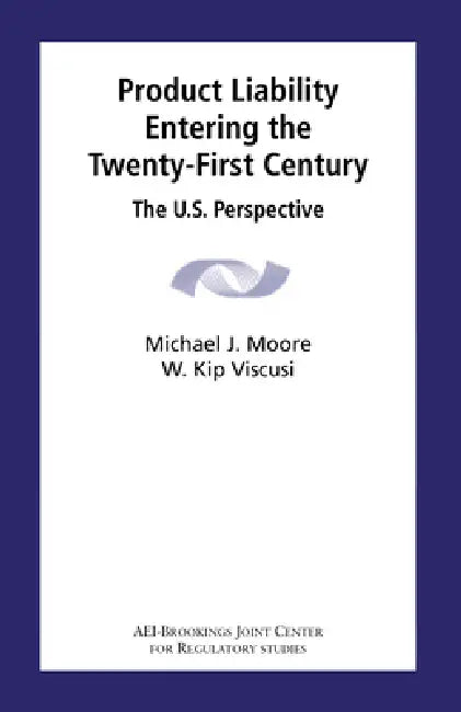 Product Liability Entering the Twenty-First Century (English, Michael J. Moore | W. Kip Viscusi)