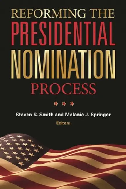 Reforming the Presidential Nomination Process (English, Steven S. Smith | Melanie J. Springer)